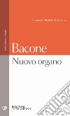 Nuovo organo. Testo latino a fronte libro di Bacone Francesco Marchetto M. (cur.)