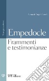 Testimonianze e frammenti. Testo greco a fronte libro di Empedocle Tonelli A. (cur.)