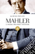 Mahler. La musica tra Eros e Thanatos libro