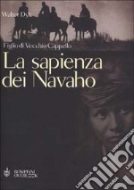 La sapienza dei Navaho. Figlio di Vecchio Cappello