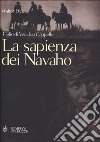 La sapienza dei Navaho. Figlio di Vecchio Cappello libro