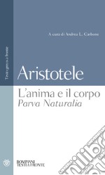 L'anima e il corpo-Parva Naturalia. Testo greco a fronte libro