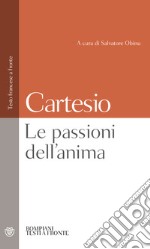 Le passioni dell'anima. Testo francese a fronte libro