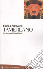 Tamerlano. La stirpe del Gran Mogol libro