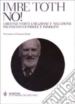 No! Libertà e verità creazione e negazione. Palinsesto di parole e immagini