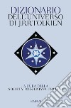 Dizionario dell'universo di J. R. R. Tolkien libro