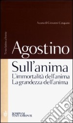 Sull'anima: L'immortalità dell'anima-La grandezza dell'anima. Testo latino a fronte libro