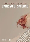 L'arrivo di Saturno libro di Lipperini Loredana