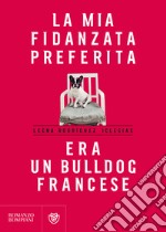 La mia fidanzata preferita era un bulldog francese libro