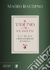 Il violino di Mussolini. Una storia grossomodo d'amore libro