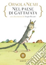 Nel paese della Gattafata. Ediz. a colori libro