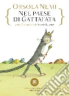 Nel paese della Gattafata. Ediz. a colori libro di Nemi Orsola