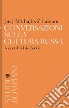 Conversazioni sulla cultura russa libro di Lotman Jurij Mihajlovic Burini S. (cur.)