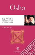 La paura. Comprenderla e dissolverla. Con CD-Audio libro