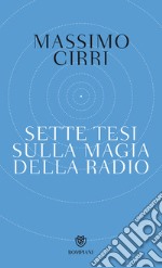 Sette tesi sulla magia della radio libro