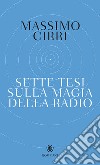 Sette tesi sulla magia della radio libro