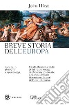 Breve storia dell'Europa. Le origini, gli eventi e i personaggi libro