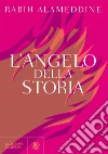 L'angelo della storia libro di Alameddine Rabih