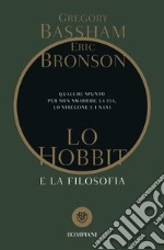 Lo Hobbit e la filosofia. Qualche spunto per non smarrire la via, lo stregone e i nani libro