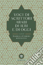 Voci di scrittori arabi di ieri e di oggi libro