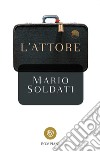 L'attore libro di Soldati Mario