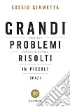 Grandi problemi risolti in piccoli spazi. Codicillo dell'essenzialismo libro