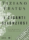 I giganti silenziosi. Gli alberi monumento delle città italiane libro