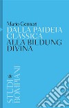 Dalla paideia classica alla Bildung divina libro di Gennari Mario