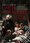 L'arte del macello. Come Joseph Lister cambiò il mondo raccapricciante della medicina vittoriana libro