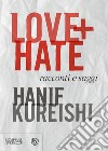 Love + Hate. Racconti e saggi libro