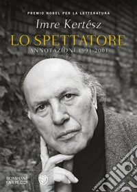 Lo spettatore. Annotazioni 1991-2001 libro
