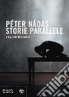 Storie parallele. Vol. 1: La regione muta libro di Nádas Péter