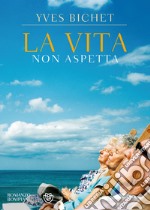 La vita non aspetta libro