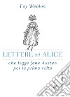 Lettere ad Alice che legge Jane Austen per la prima volta libro