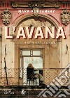 L'Avana. Un delirio subtropicale libro