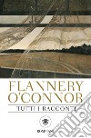 Tutti i racconti libro