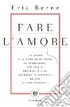 Fare l'amore libro di Berne Eric