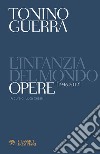 L'infanzia del mondo. Opere (1946-2012) libro