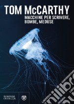 Macchine per scrivere, bombe, meduse libro