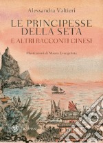 Le principesse della seta e altri racconti cinesi libro