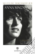 Anna Magnani. La biografia