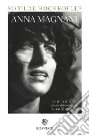 Anna Magnani. La biografia libro