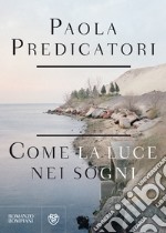 Come la luce nei sogni libro