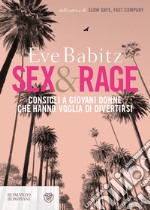 Sex&rage. Consigli a giovani donne che hanno voglia di divertirsi