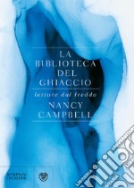 La biblioteca del ghiaccio. Letture dal freddo libro