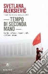 Tempo di seconda mano. La vita in Russia dopo il crollo del comunismo libro di Aleksievic Svetlana Cicognini N. (cur.) Rapetti S. (cur.)