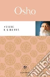 Amore e libertà libro di Osho Videha A. (cur.)