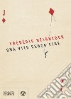 Una vita senza fine libro di Beigbeder Frédéric