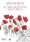 Il mio giardino selvatico libro di Shalev Meir