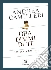 Ora dimmi di te. Lettera a Matilda libro